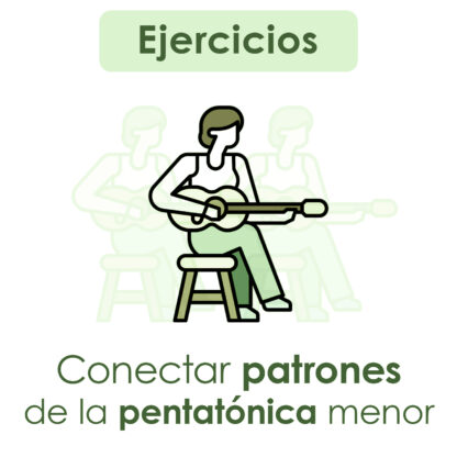 Imagen ejercicios - Conectar patrones de la escala menor pentatónica